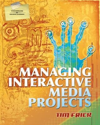 Managing Interactive Media Projects Paperback Tim Frick
