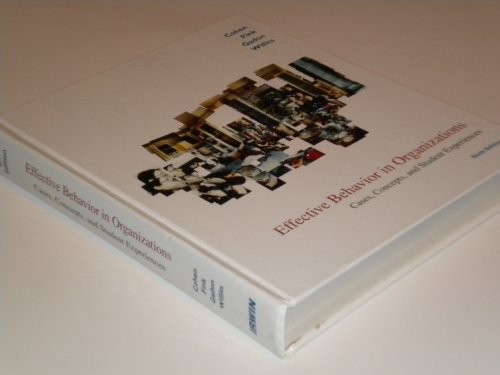 EFFECTIVE BEHAVIOR IN ORGANIZATIONS: CASES, CONCEPTS, AND By Allan R ...