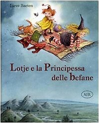 LOTJE E LA PRINCIPESSA DELLE BEFANE 9788887435504 LIEVE BAETEN LIBRO LIBRI PER R