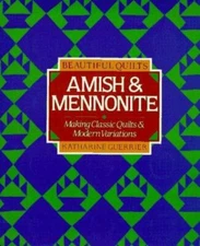 Beautiful Quilts: Amish and Mennonite: Making Classic Quilts and Modern...