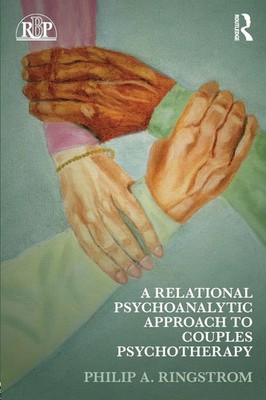 Philip A. Ringstrom | A Relational Psychoanalytic Approach to Couples...