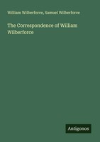 William Wilberforce (U. A.) | The Correspondence Of William Wilberforce | Buch