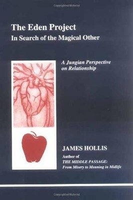 The Eden Project: In Search of the Magical Other - J by Hollis, James 0919123805