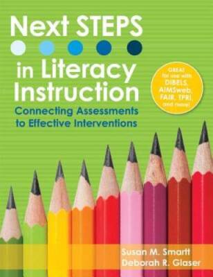 Next STEPS in Literacy Instruction: Connecting Assessments to Effect - VERY GOOD