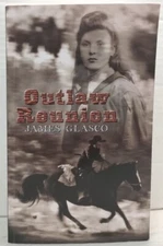 OUTLAW REUNION by James Glasco (2003, Pb) * SIGNED * FREE SHIPPING *