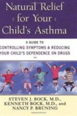 Natural Relief for Your Child's Asthma: A Guide to Controlling Symptoms & Redu..