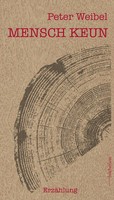 Mensch Keun | Peter Weibel | Deutsch | Buch | 112 S. | 2017 | Ean 9783906907024