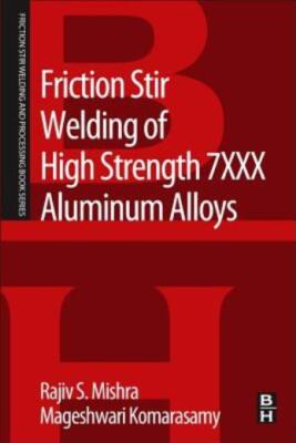 Friction Stir Welding Of High Strength 7Xxx Aluminum Alloys