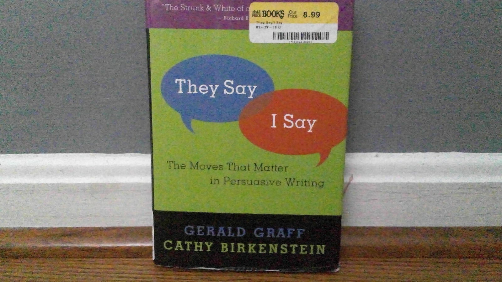 They Say / I Say : The Moves That Matter in Persuasive Writing by Cathy