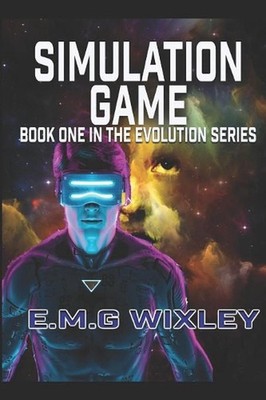Simulation Game: Book one in the evolution series by E.M.G. Wixley (English) Pap