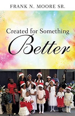 Moore Sr. - Created for Something Better - paperback or softback - E555z