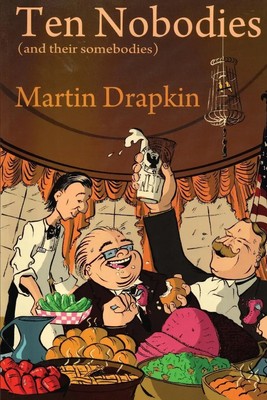 Ten Nobodies (and their somebodies) Martin Drapkin Taschenbuch Englisch 2023