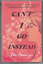 Can't I Go Instead by Lee Geum-yi  5/23 Paperback ARC Uncorrected Proof NEW