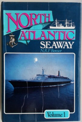 001. NORTH ATLANTIC SEAWAY, (VOLUME 1) BY N. R. P. BONSOR.