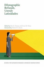 Ethnographic Refusals, Unruly Latinidades (School fo... 9780826363565 by Unknown