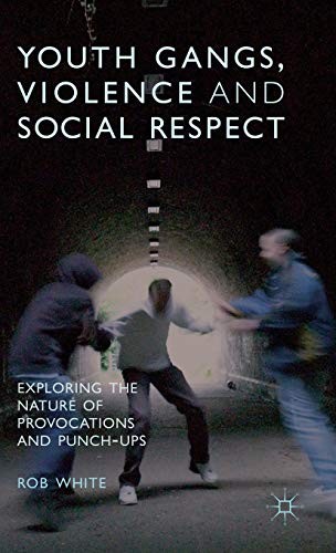 Youth Gangs, Violence and Social Respect: Explo. White<|