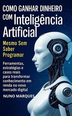 Como Ganhar Dinheiro com Inteligncia Artificial Mesmo Sem Saber Programar: Ferra