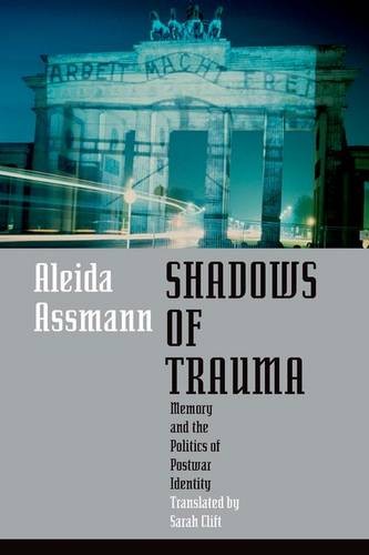 Shadows of Trauma – Memory and the Politics of Postwar Identity Assmann Clift