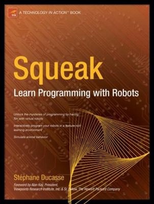 Squeak : Learn Programming with Robots Paperback Stephane Ducasse