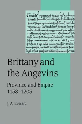 Everard - Brittany and the Angevins  Province and Empire 1158 1203 - p - G555z
