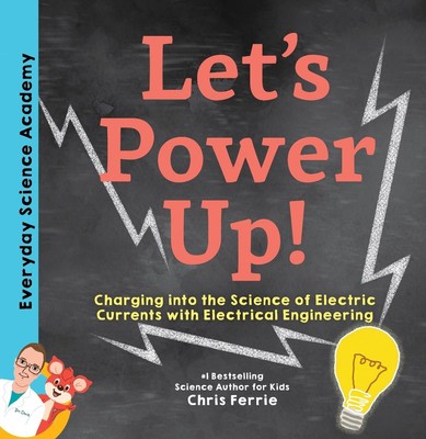 Let's Power Up!: Charging into the Science of Electric Currents with Electrical