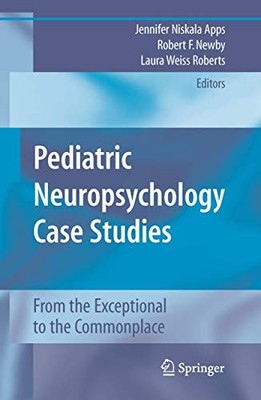 Pediatric Neuropsychology Case Studies: From the Exceptional to