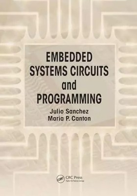 Embedded Systems Schaltungen und Programmierung, Julio Sanchez et Maria P. Canton