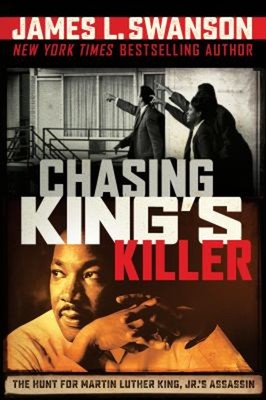 Chasing King's Killer: the Hunt for Martin Luther King, Jr. 's As