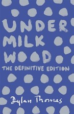 Under Milk Wood : The Definitive Edition, Paperback by Thomas, Dylan; Davies,...