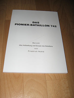 Das Pionier Bataillon 742 - Regimentsgeschichte 2. Weltkrieg