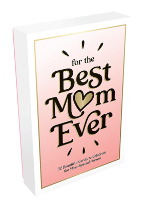 NEW For the Best Mum Ever - 52 Beautiful Cards to Show Your Mum Just How Much Sh