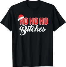 Ho Ho Ho Bitches Sassy Vintage Santa Hat Quote Saying Meme T-Shirt