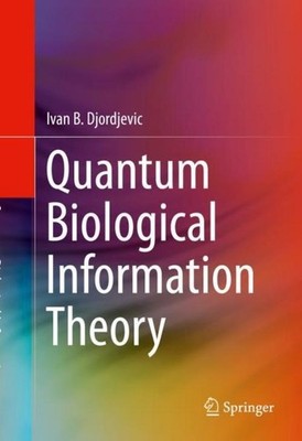 Quantum Biological Information Theory Ivan B. Djordjevic
