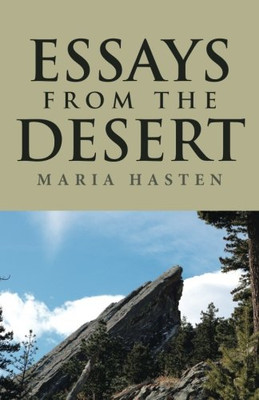ESSAYS FROM THE DESERT: A JOURNEY WITH THE LORD, THROUGH By Maria Hasten **NEW**