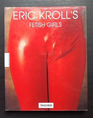 Eric Kroll s FETISH GIRLS - Taschen