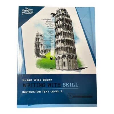 Writing With Skill Instructor Text  Level 3~The Complete Writer~2014 Peace Hill