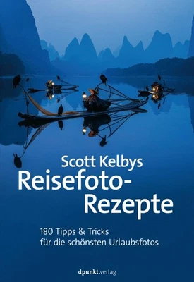 Scott Kelby Scott Kelbys Reisefoto-Rezepte - Bild 1 von 4