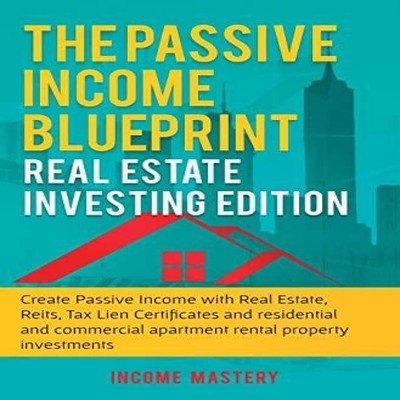 The Passive Income Blueprint Real Estate Investing Edition Create