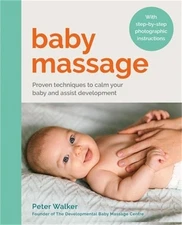 Baby Massage: Proven Techniques to Calm Your Baby and Assist Development (Paperb
