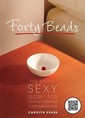 Forty Beads: The Simple, Sexy Secret for Transformi by Evans, Carolyn 0762439289