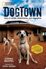 DogTown: Tales of Rescue, Rehabilitation, and Redemption by Bechtel, Stefan, Ver