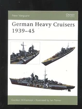 German Heavy Cruisers 1939-45 by Gordon Williamson Ian Palmer 2003 Osprey