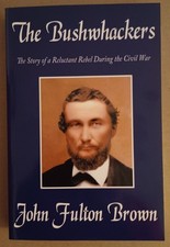 The Bushwhackers: Story of a Reluctant Rebel During  Civil War - ANCESTOR SIGNED