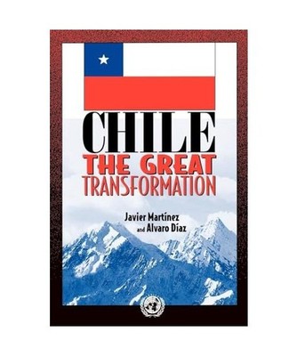Chile: The Great Transformation: The Great Transformation, Javier Martinez, Alva