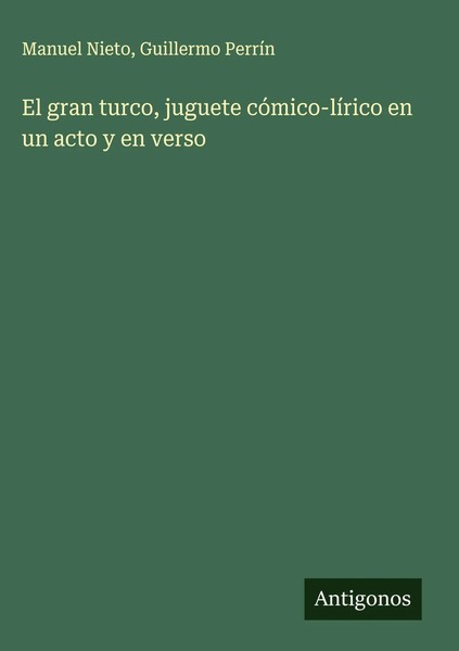 Manuel Nieto (U. A.) | El Gran Turco, Juguete CóMico-LíRico En Un Acto Y En...-image