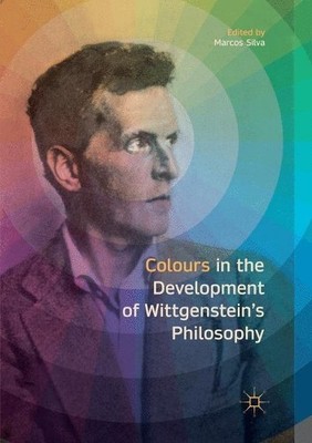 Colours in the development of Wittgensteins Philosophy - 9783319860350