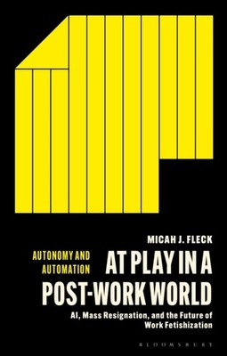 AT PLAY IN A POST-WORK WORLD by MICAH J. FLECK Paperback Self Help Business