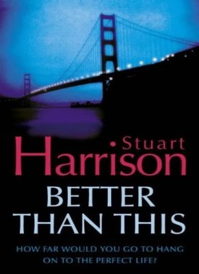 Better Than This,Stuart Harrison