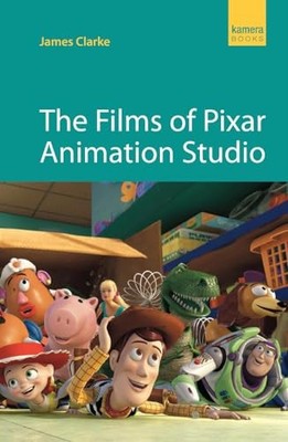 Films of Pixar Animation Studio, The (Ka... by James Clarke Paperback / softback