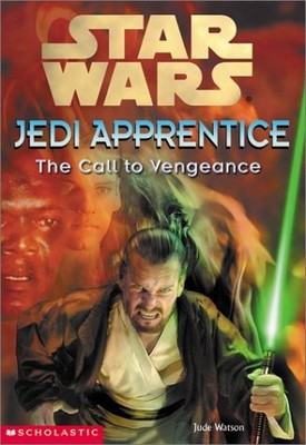 STAR WARS: JEDI APPRENTICE #16: THE CALL TO VENGEANCE By Jude Watson & VG